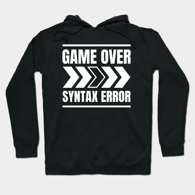 Software Developer Life: Game Over > Syntax Error - Perfect Gift for Gaming Enthusiasts Hoodie by YUED